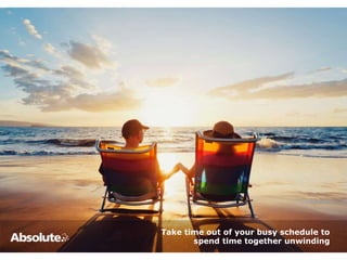 Take time out of your busy schedule to
spend time together unwinding
 