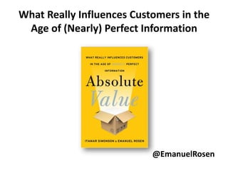 What Really Influences Customers in the
Age of (Nearly) Perfect Information

@EmanuelRosen

 