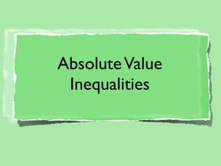Absolute Value
 Inequalities
 