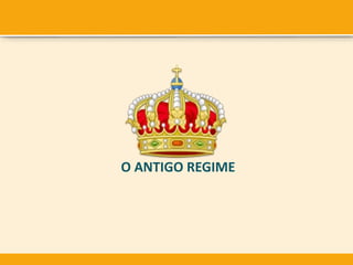 O ANTIGO REGIME
 