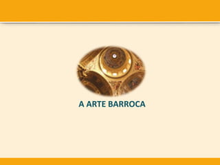 A ARTE BARROCA
 