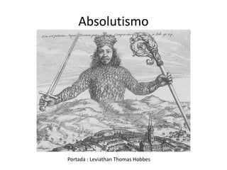 Absolutismo




Portada : Leviathan Thomas Hobbes
 
