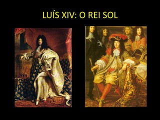 LUÍS XIV: O REI SOL
 