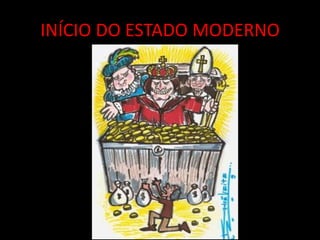 INÍCIO DO ESTADO MODERNO
 