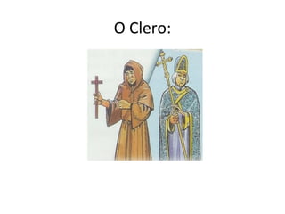 O Clero:
 
