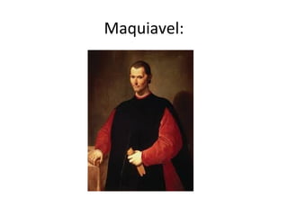 Maquiavel:
 