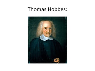 Thomas Hobbes:
 
