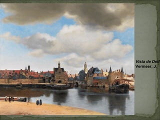 Vista de Delft
Vermeer, J.
 