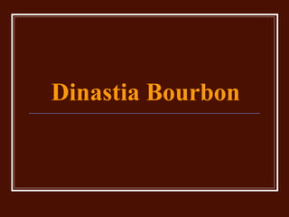 Dinastia Bourbon
 