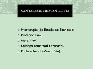 CAPITALISMO MERCANTILISTA
 