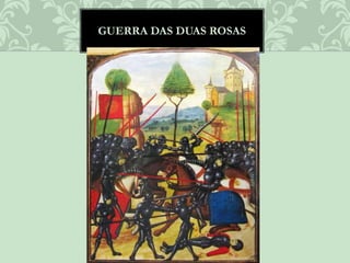 GUERRA DAS DUAS ROSAS
 