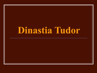 Dinastia Tudor
 