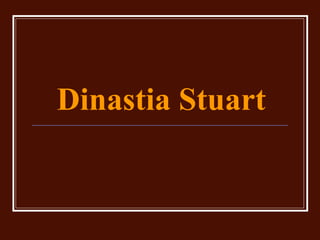 Dinastia Stuart
 