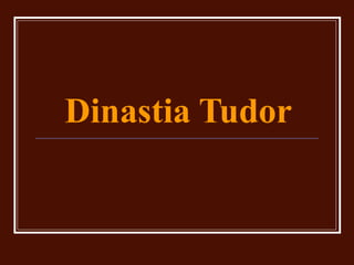 Dinastia Tudor
 