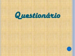 Questionário

 
