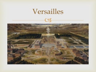 Versailles 
 
 