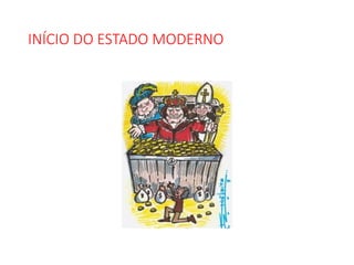 INÍCIO DO ESTADO MODERNO
 