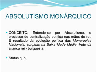 ABSOLUTISMO MONÁRQUICO  ,[object Object],[object Object]