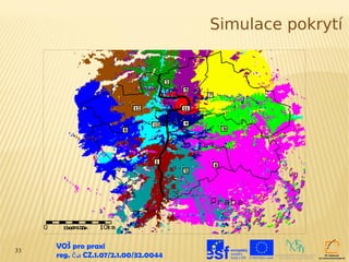 Simulace pokrytí




33
     VOŠ pro praxi
     reg. č .: CZ.1.07/2.1.00/32.0044
 