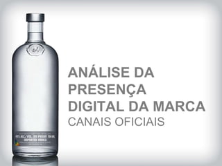 ANÁLISE DA PRESENÇA DIGITAL DA MARCA CANAIS OFICIAIS 