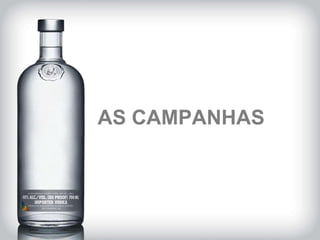 AS CAMPANHAS 