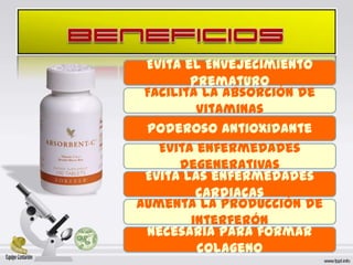Evita el Envejecimiento
        Prematuro
 Facilita la absorción de
         vitaminas
 Poderoso antioxidante
   Evita enfermedades
      degenerativas
 Evita las enfermedades
         cardiacas
Aumenta la producción de
        interferón
 necesaria para formar
         colageno
 