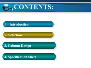 1. Introduction
2. Selection
3. Column Design
CONTENTS:
4. Specification Sheet
 