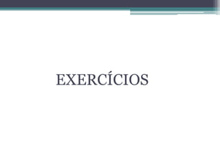 EXERCÍCIOS
 