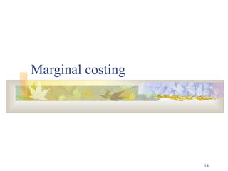 14
Marginal costing
 