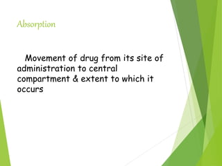 Absorption and distribution of drugs | PPTX