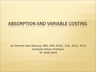 Joy Kenneth Sala Biasong, MBA, MPA, M.Ed., D.M., Ed.D., Ph.D.
Graduate School Professor
SY 2008-2009
 