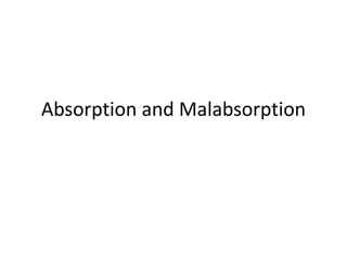 Absorption and Malabsorption
 