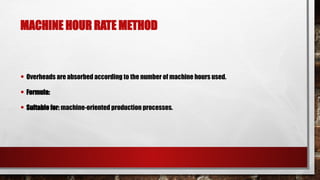 This PPT explains about the absorption of Overheads | PPTX