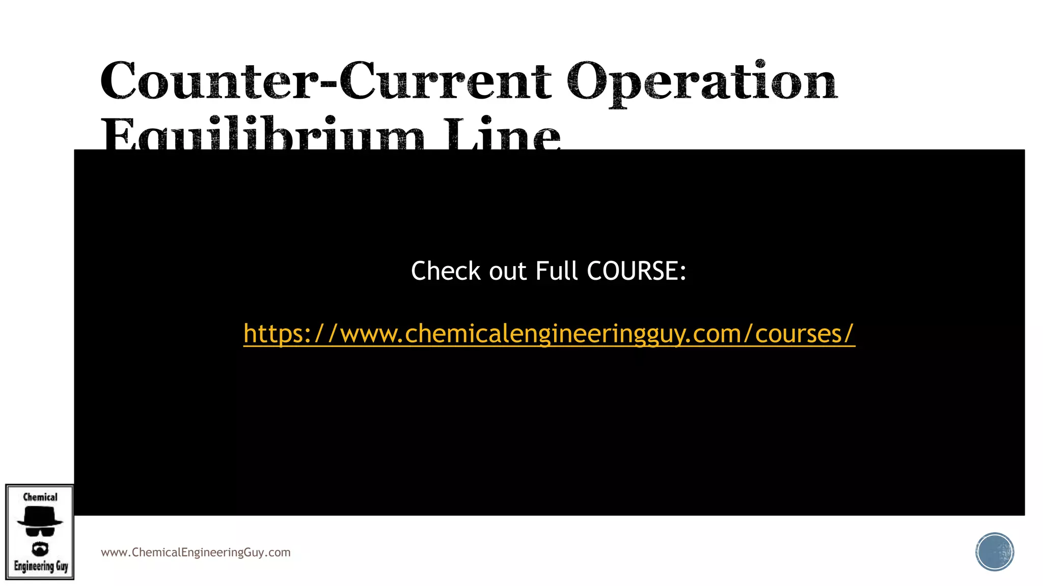 www.ChemicalEngineeringGuy.com
 For dilute solution, the equilibrium solubility line is
also straight, as represented by Henry's Law,
 y = mx
 where m is the Henry's Law constant which is
also the gradient of the line
Check out Full COURSE:
https://www.chemicalengineeringguy.com/courses/
 