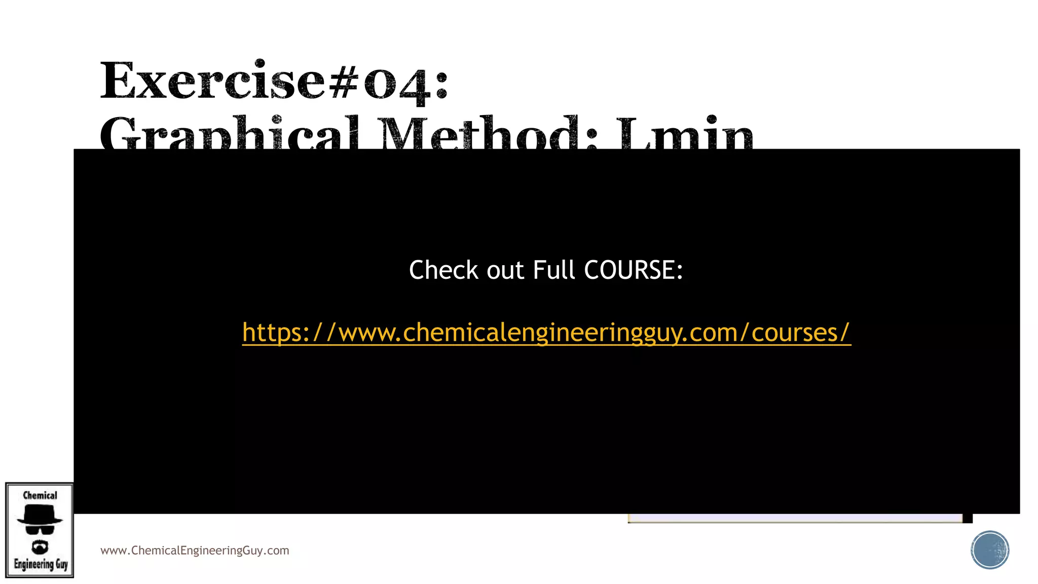 www.ChemicalEngineeringGuy.com
 Step 6
 Get x1, the real operation point
 Given:
 L/G = (y1-y2)/(x1-x2)
 Analytically:
 x1 = (y1-y2)x(G/L)+x2
Check out Full COURSE:
https://www.chemicalengineeringguy.com/courses/
 