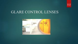 GLARE CONTROL LENSES
112
 