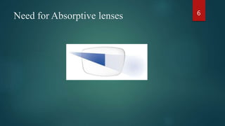 Need for Absorptive lenses 6
 