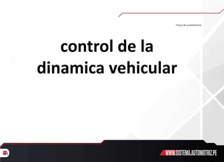 TÍTULO DE LA DIAPOSITIVA
control de la
dinamica vehicular
 
