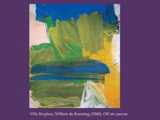 Villa Borghese, Willem de Kooning (1960). Oil on canvas
 