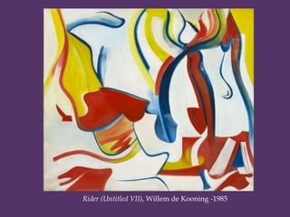 Rider (Untitled VII), Willem de Kooning -1985
 