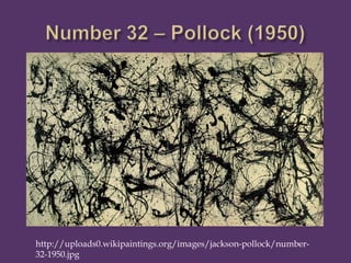 http://uploads0.wikipaintings.org/images/jackson-pollock/number-
32-1950.jpg
 