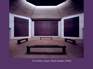 The Rothko Chapel, Mark Rothko (1965)
 