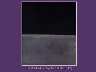 Untitled, Black on Gray, Mark Rothko (1969)
 