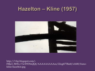 http://3.bp.blogspot.com/-
Fl8jz3_9bWc/Tw5PI39oQQI/AAAAAAAAAos/22zgb7TBat0/s1600/franz-
kline-hazelton.jpg
 