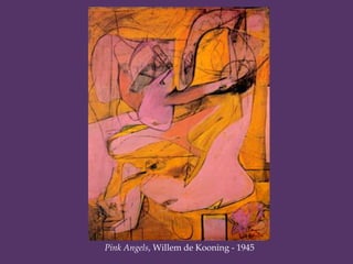 Pink Angels, Willem de Kooning - 1945
 