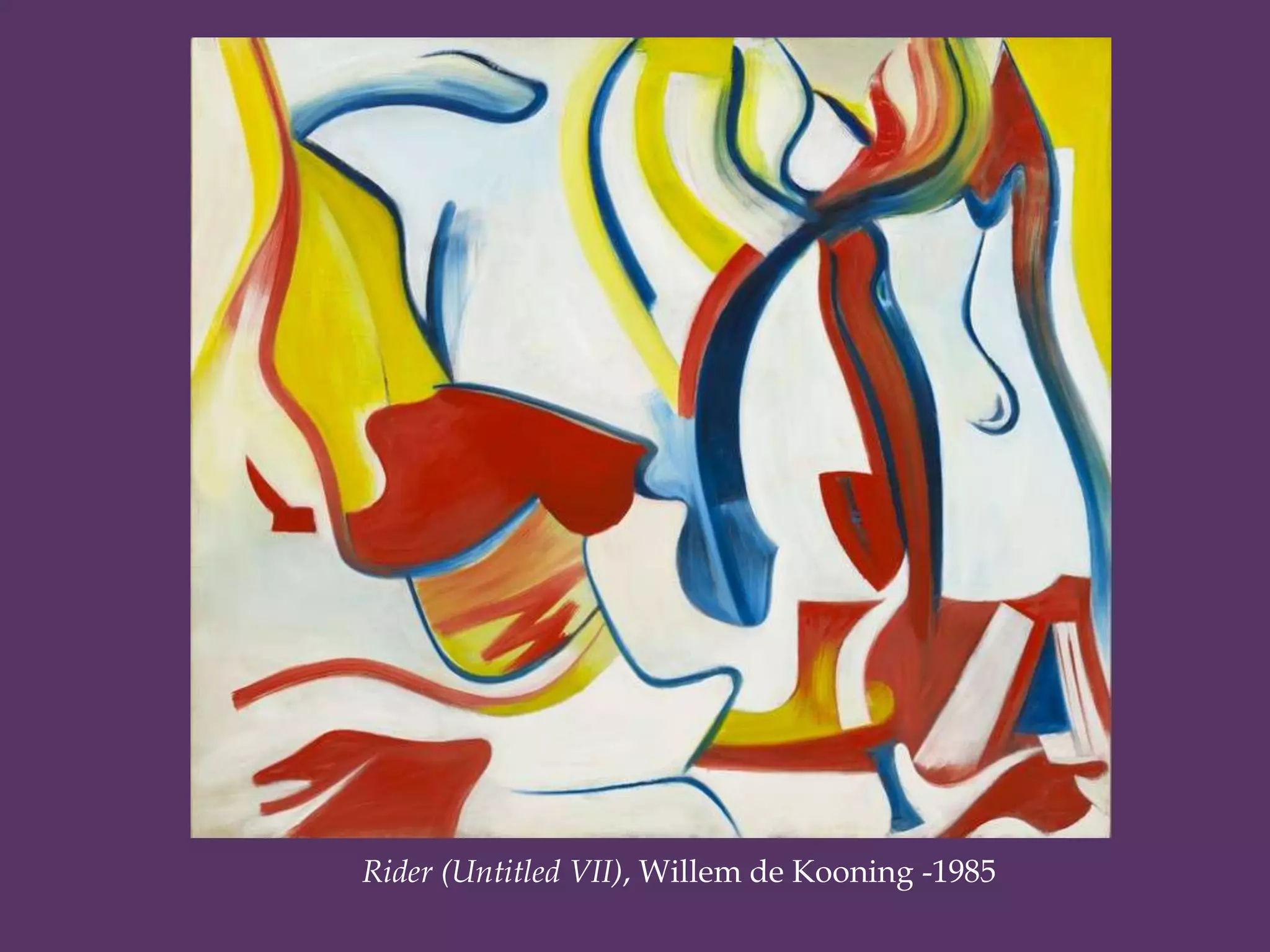 Rider (Untitled VII), Willem de Kooning -1985
 