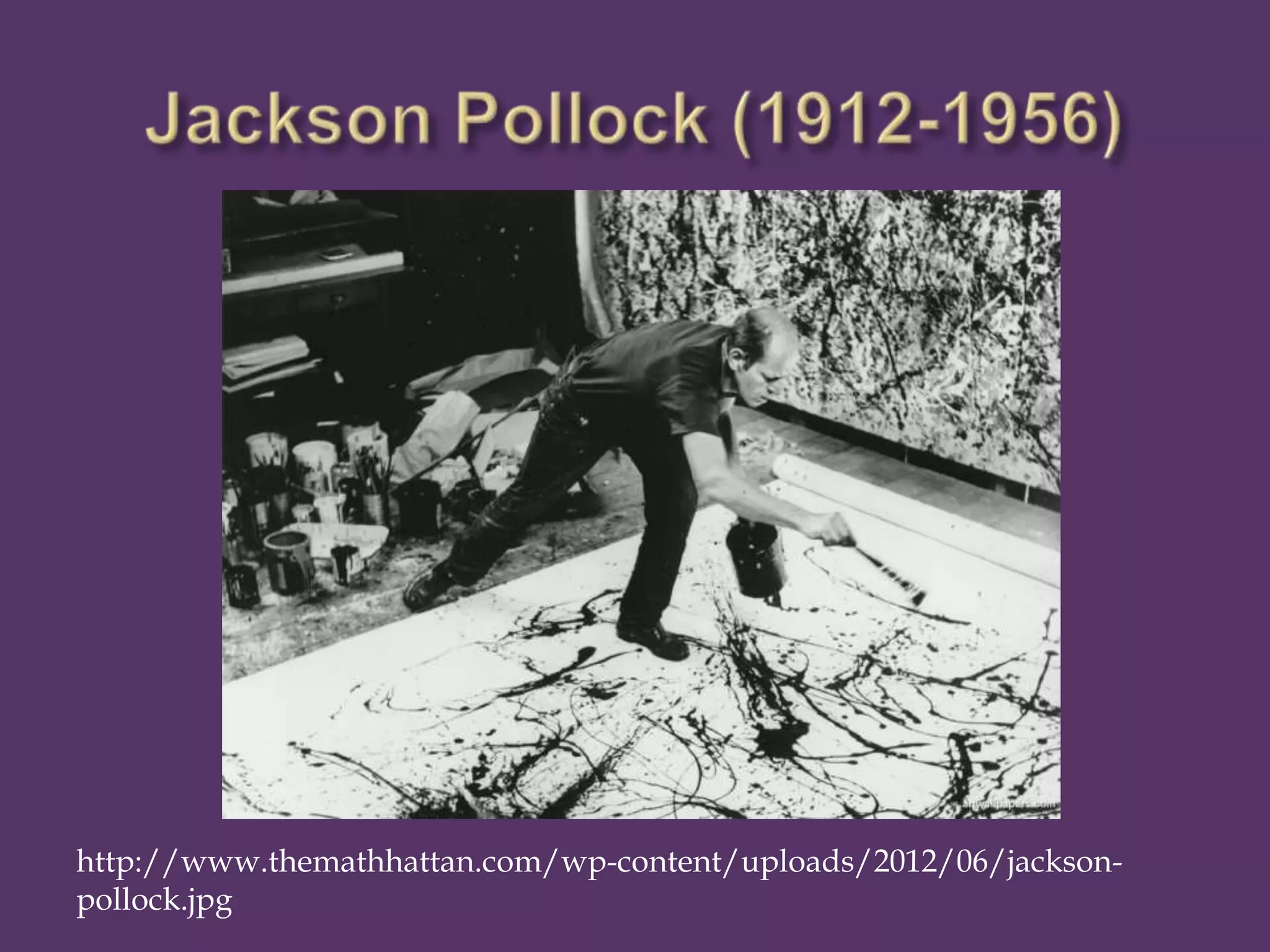 http://www.themathhattan.com/wp-content/uploads/2012/06/jackson-
pollock.jpg
 