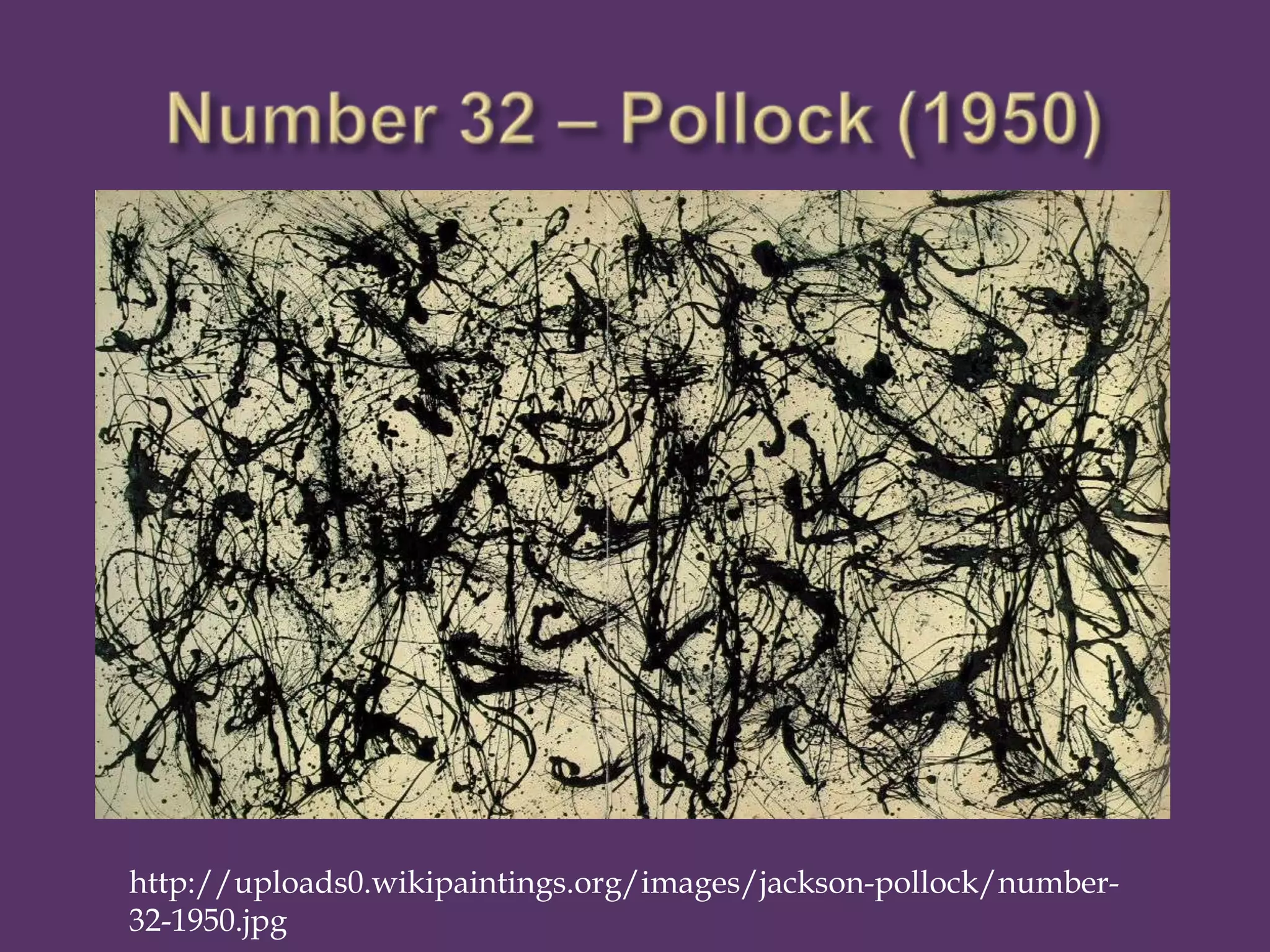 http://uploads0.wikipaintings.org/images/jackson-pollock/number-
32-1950.jpg
 
