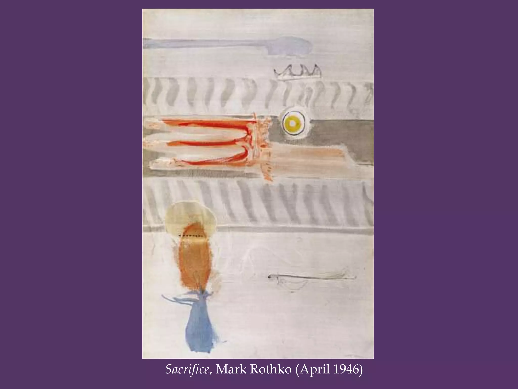 Sacrifice, Mark Rothko (April 1946)
 