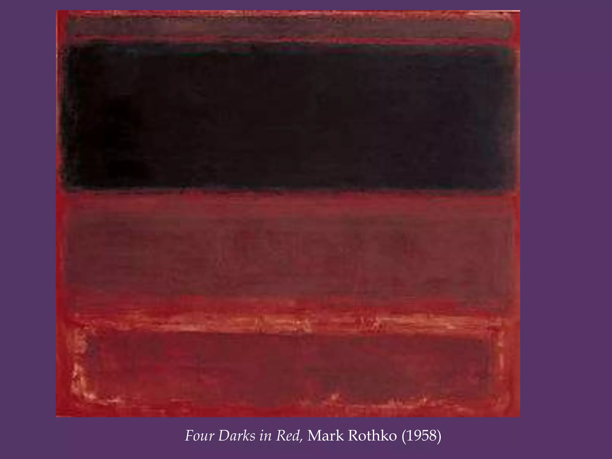 Four Darks in Red, Mark Rothko (1958)
 